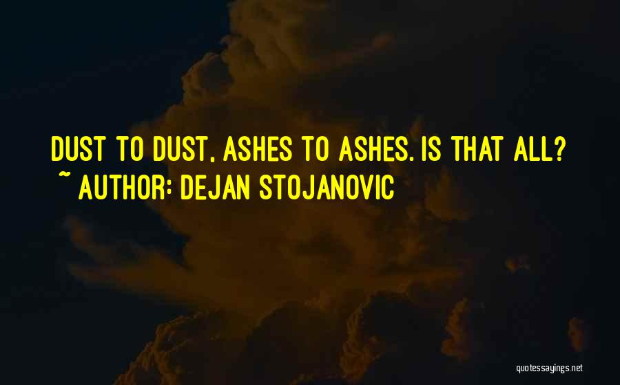 Stojanovic Quotes By Dejan Stojanovic