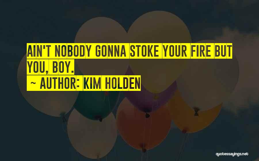 Stoke Quotes By Kim Holden