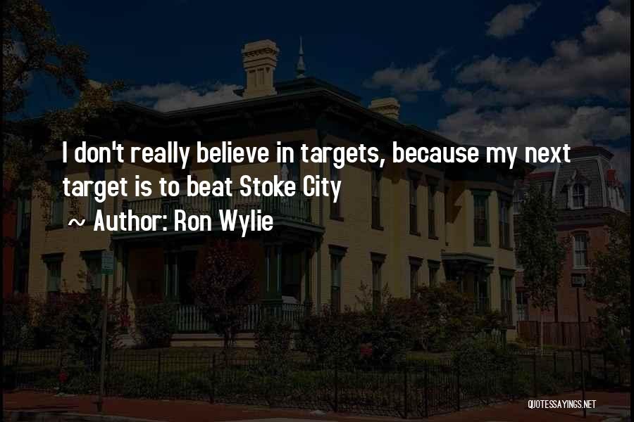 Stoke Quotes By Ron Wylie