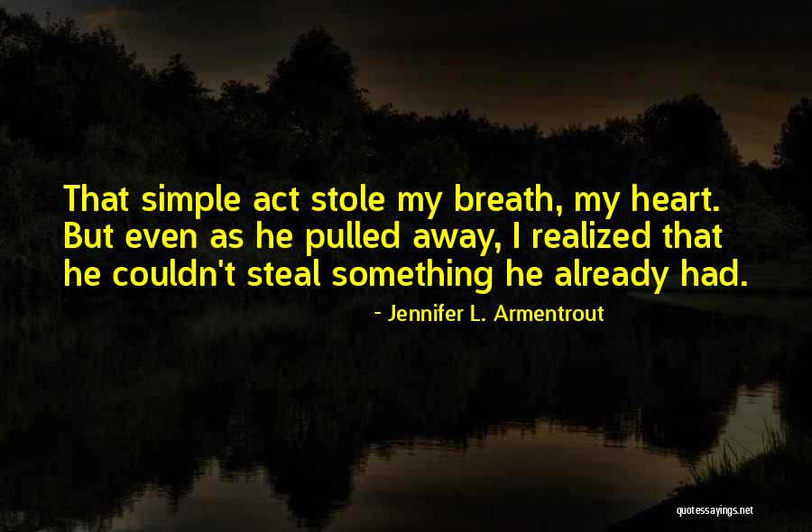 Stole Away Quotes By Jennifer L. Armentrout Stole Away Quotes By Jennifer L. Armentrout