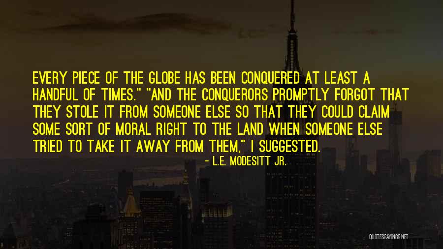 Stole Away Quotes By L.E. Modesitt Jr. Stole Away Quotes By L.E. Modesitt Jr.