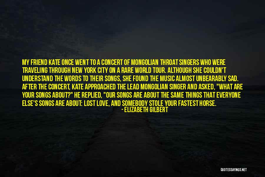 Stole My Friend Quotes By Elizabeth Gilbert Stole My Friend Quotes By Elizabeth Gilbert