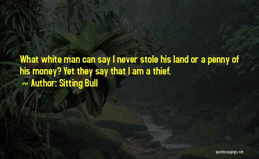 Stole My Man Quotes By Sitting Bull