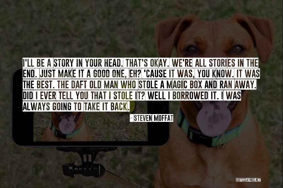 Stole My Man Quotes By Steven Moffat Stole My Man Quotes By Steven Moffat