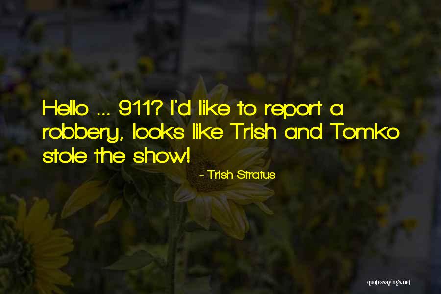 Stole The Show Quotes By Trish Stratus Stole The Show Quotes By Trish Stratus