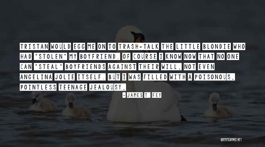 Stolen Boyfriend Quotes By James T. Fey Stolen Boyfriend Quotes By James T. Fey