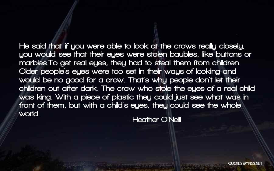 Stolen Child Quotes By Heather O'Neill Stolen Child Quotes By Heather O'Neill