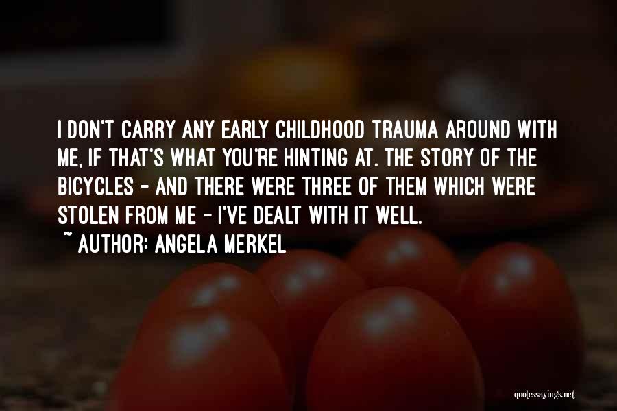 Stolen Childhood Quotes By Angela Merkel