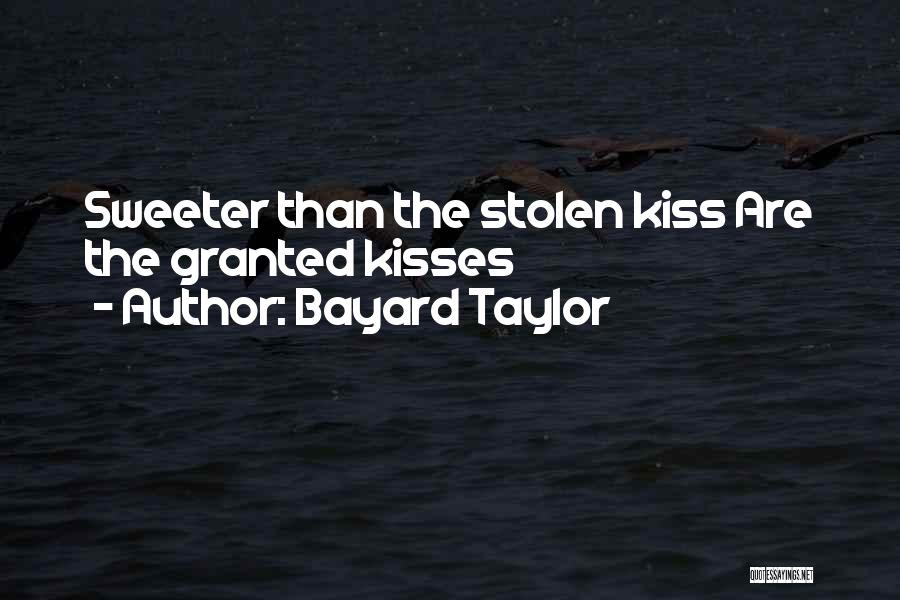 Stolen Kisses Quotes By Bayard Taylor