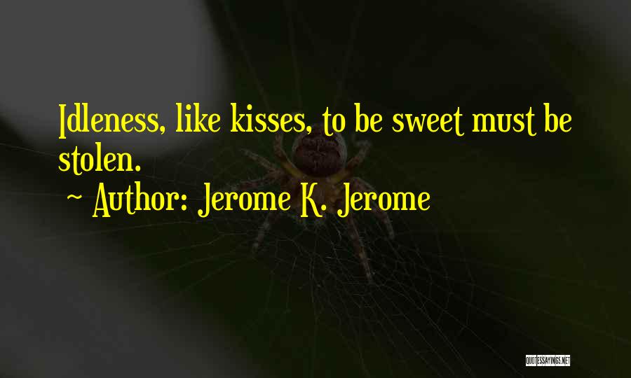 Stolen Kisses Quotes By Jerome K. Jerome