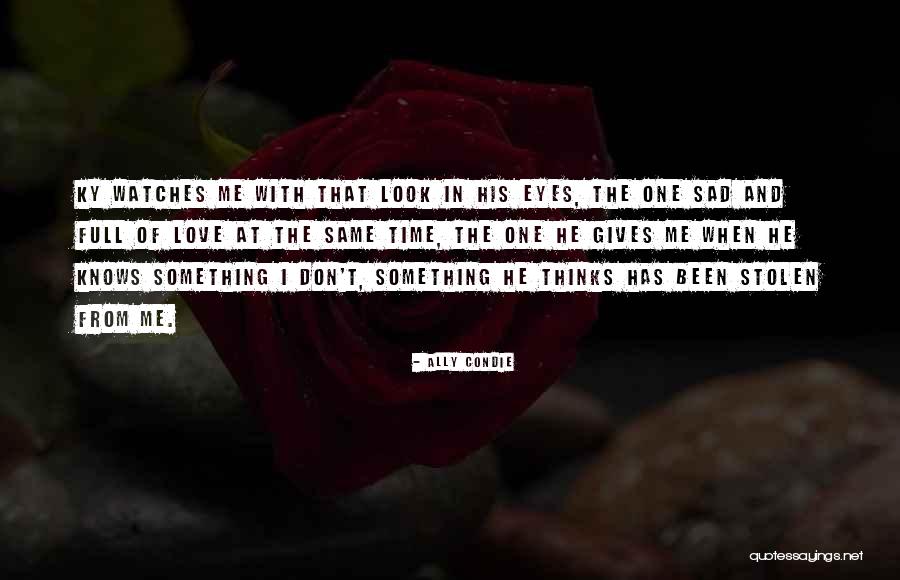 Stolen Love Quotes By Ally Condie Stolen Love Quotes By Ally Condie
