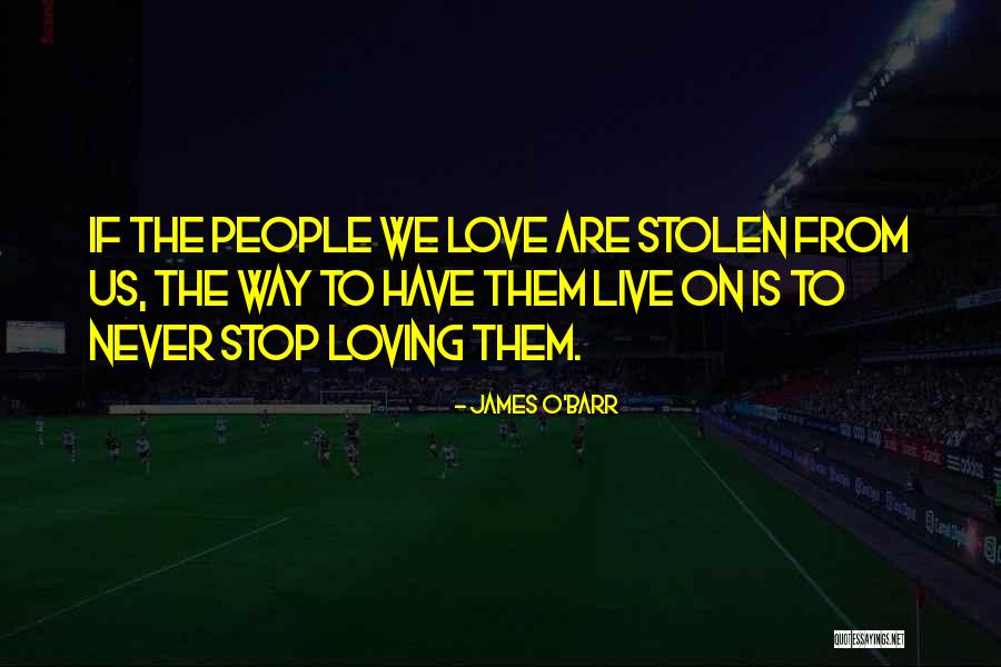 Stolen Love Quotes By James O'Barr Stolen Love Quotes By James O'Barr