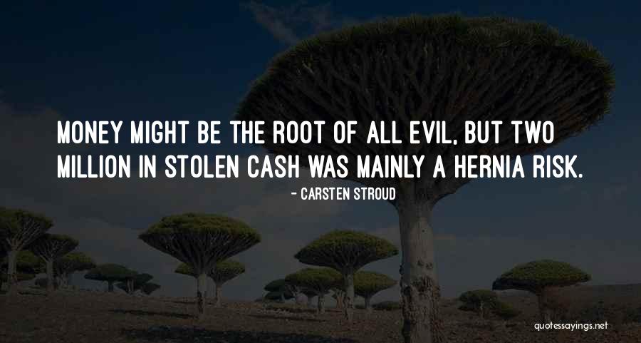 Stolen Money Quotes By Carsten Stroud Stolen Money Quotes By Carsten Stroud