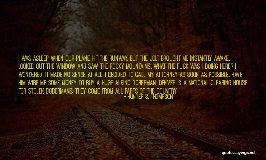 Stolen Money Quotes By Hunter S. Thompson Stolen Money Quotes By Hunter S. Thompson