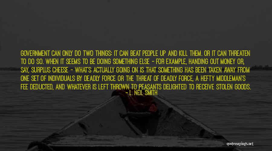 Stolen Money Quotes By L. Neil Smith Stolen Money Quotes By L. Neil Smith
