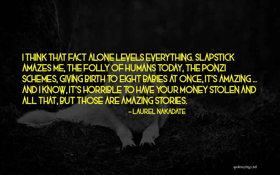Stolen Money Quotes By Laurel Nakadate Stolen Money Quotes By Laurel Nakadate