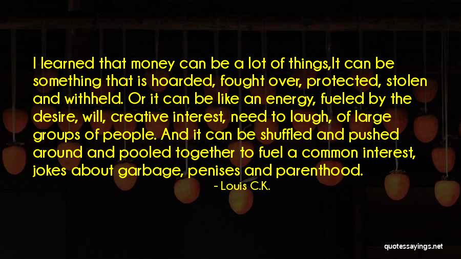 Stolen Money Quotes By Louis C.K. Stolen Money Quotes By Louis C.K.