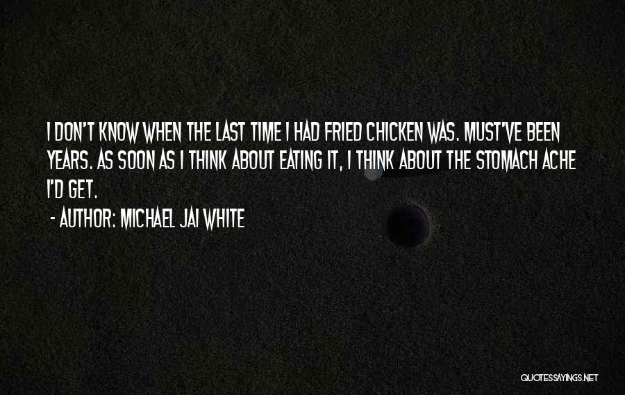 Stomach Ache Quotes By Michael Jai White