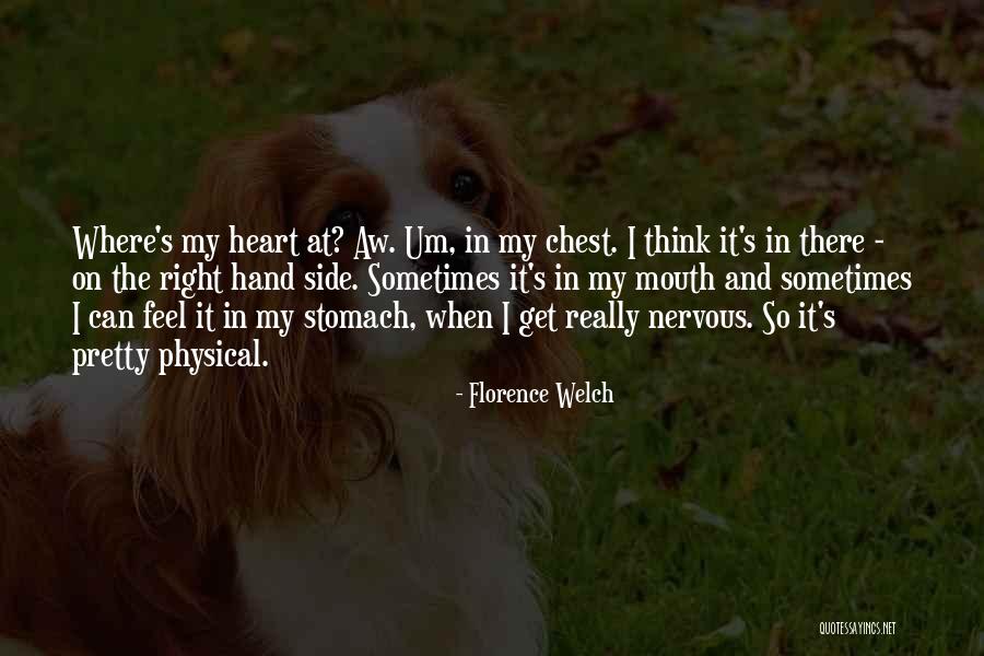 Stomach And Chest Quotes By Florence Welch Stomach And Chest Quotes By Florence Welch