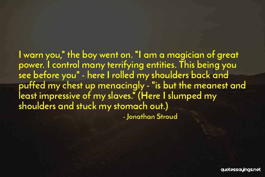 Stomach And Chest Quotes By Jonathan Stroud Stomach And Chest Quotes By Jonathan Stroud
