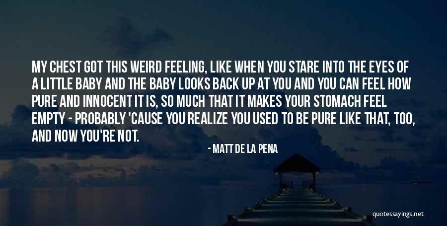 Stomach And Chest Quotes By Matt De La Pena Stomach And Chest Quotes By Matt De La Pena