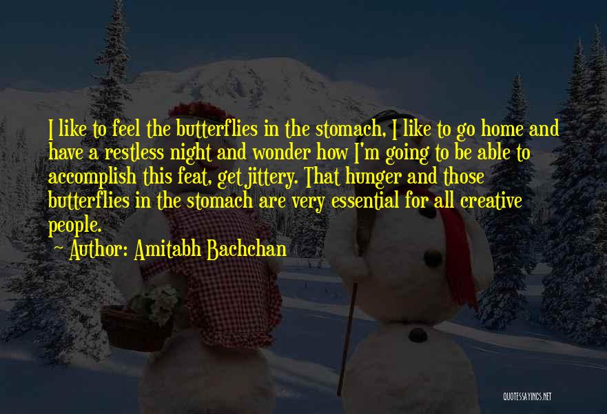 Stomach Butterflies Quotes By Amitabh Bachchan