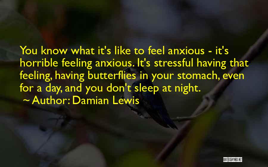 Stomach Butterflies Quotes By Damian Lewis