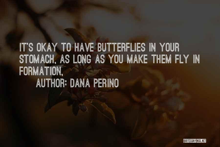 Stomach Butterflies Quotes By Dana Perino