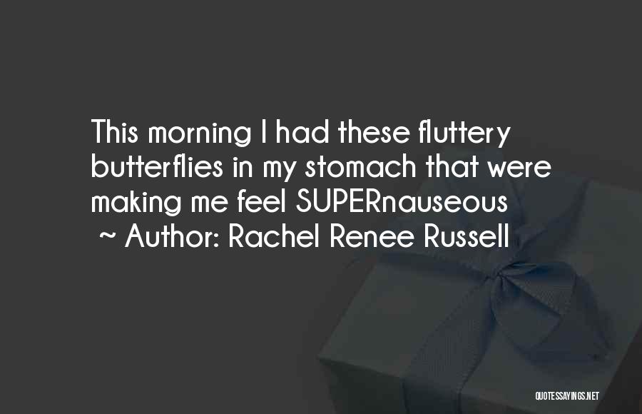 Stomach Butterflies Quotes By Rachel Renee Russell