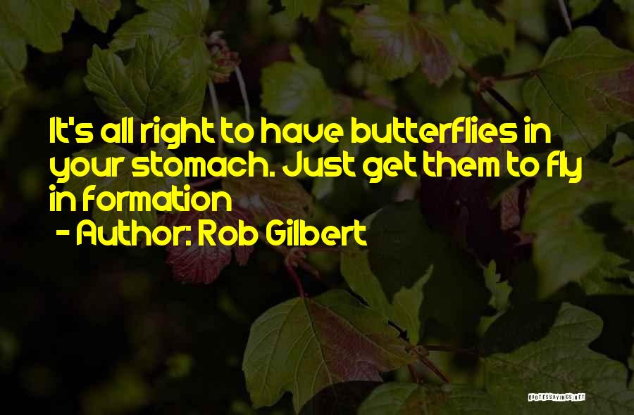 Stomach Butterflies Quotes By Rob Gilbert