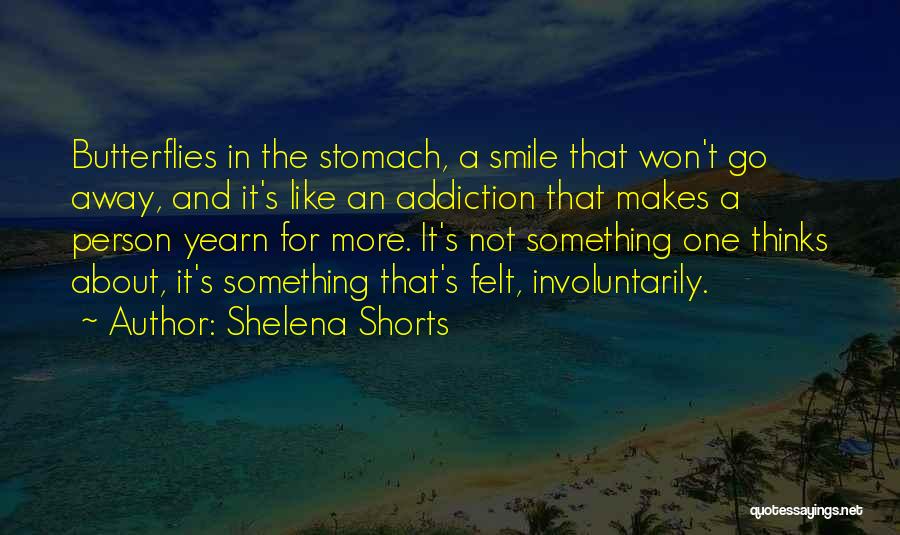 Stomach Butterflies Quotes By Shelena Shorts