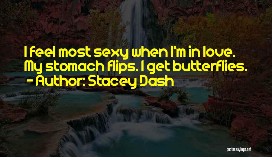 Stomach Butterflies Quotes By Stacey Dash