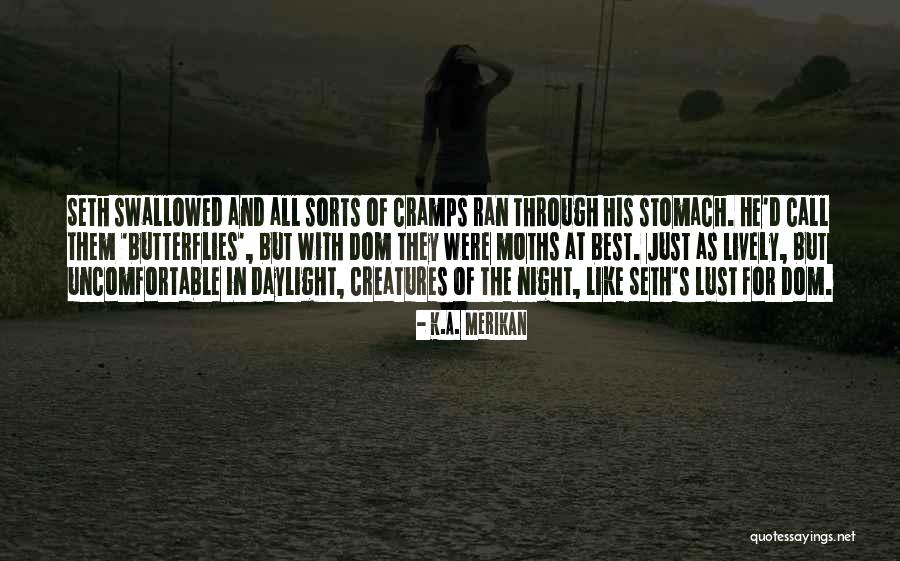 Stomach Cramps Quotes By K.A. Merikan Stomach Cramps Quotes By K.A. Merikan
