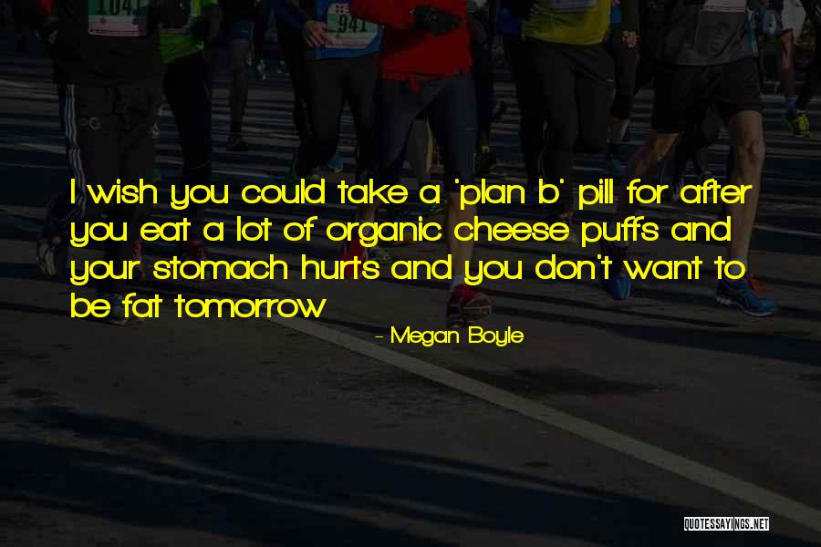 Stomach Hurts Quotes By Megan Boyle Stomach Hurts Quotes By Megan Boyle