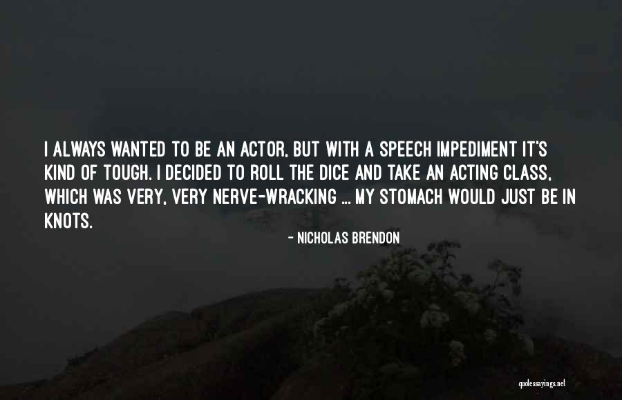 Stomach In Knots Quotes By Nicholas Brendon Stomach In Knots Quotes By Nicholas Brendon