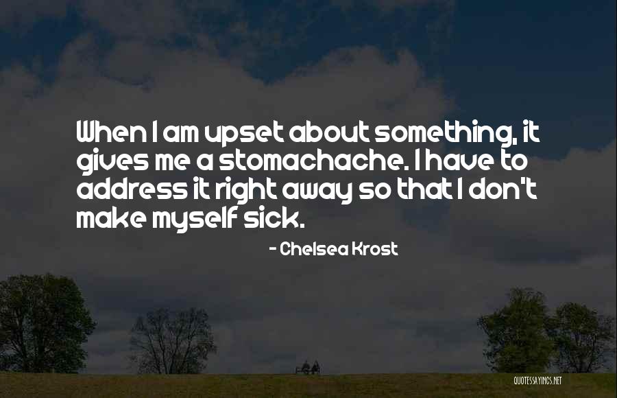 Stomachache Quotes By Chelsea Krost Stomachache Quotes By Chelsea Krost