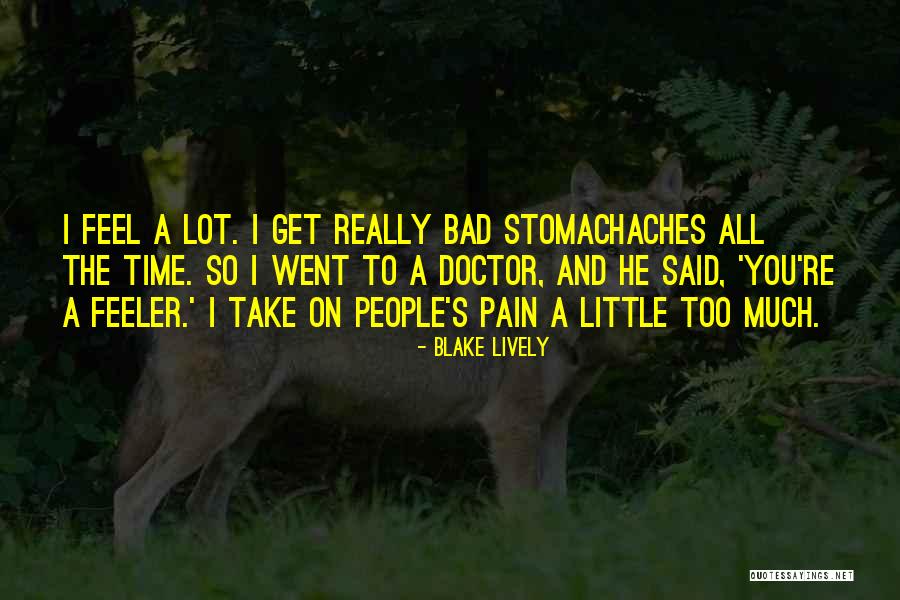 Stomachaches Quotes By Blake Lively Stomachaches Quotes By Blake Lively