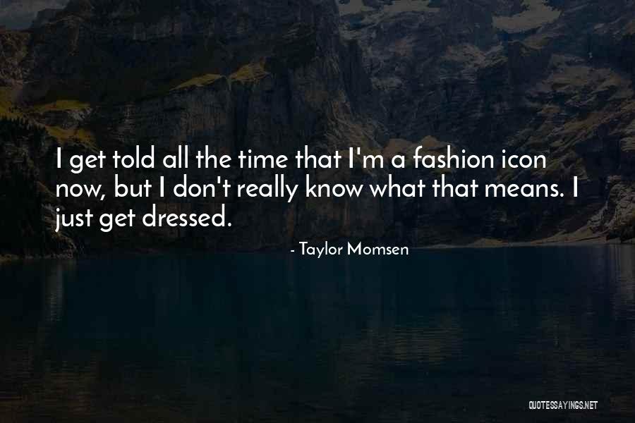 Stompin Tom Sudbury Saturday Night Quotes By Taylor Momsen Stompin Tom Sudbury Saturday Night Quotes By Taylor Momsen