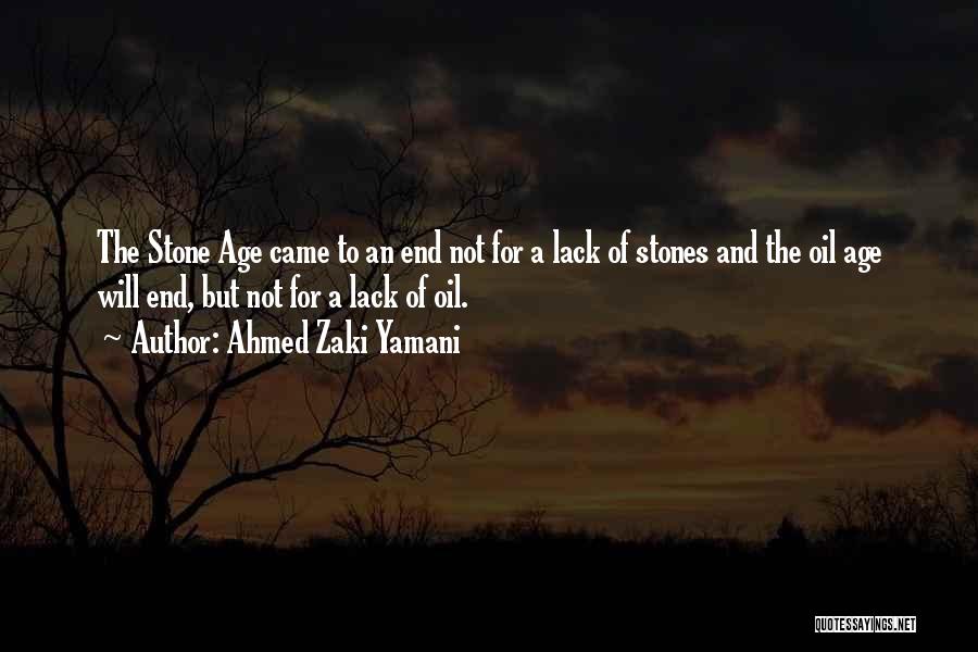 Stone Age Quotes By Ahmed Zaki Yamani