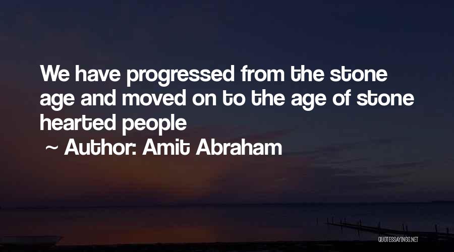 Stone Age Quotes By Amit Abraham