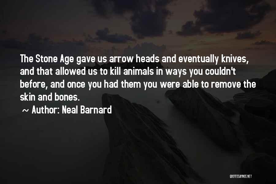 Stone Age Quotes By Neal Barnard