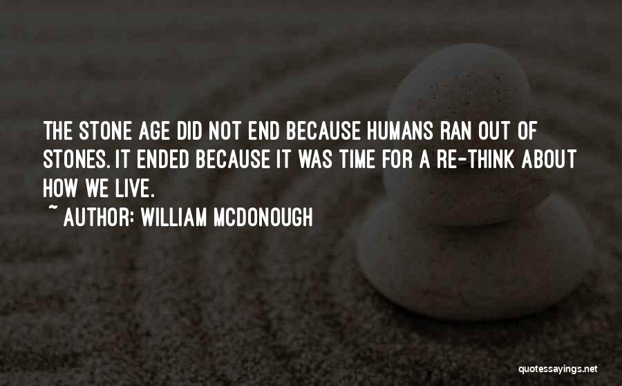 Stone Age Quotes By William McDonough