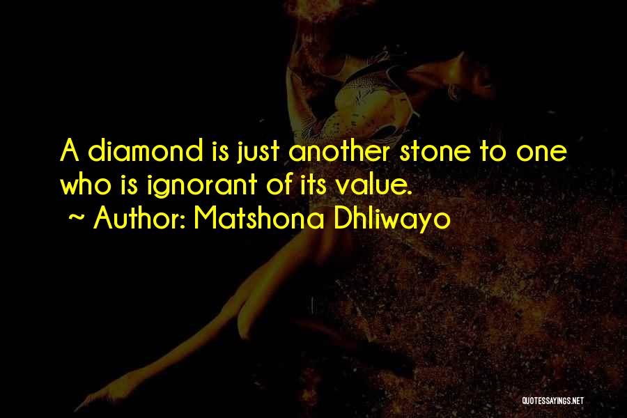 Stone And Diamond Quotes By Matshona Dhliwayo
