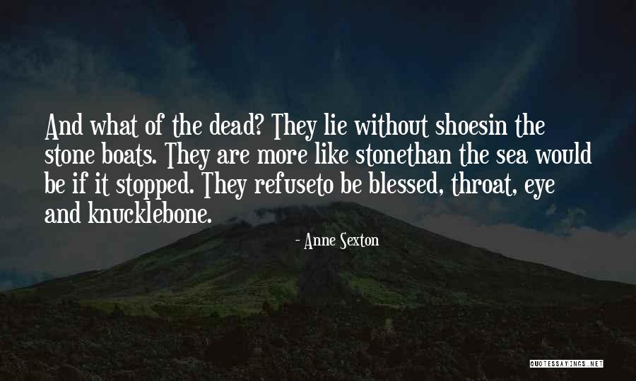 Stone And Sea Quotes By Anne Sexton Stone And Sea Quotes By Anne Sexton