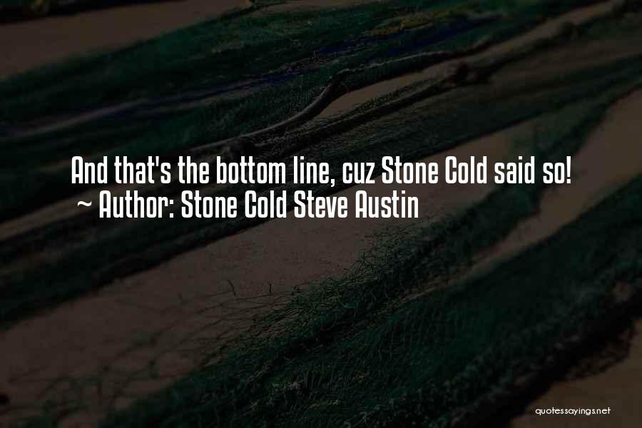 Stone Cold Austin Quotes By Stone Cold Steve Austin