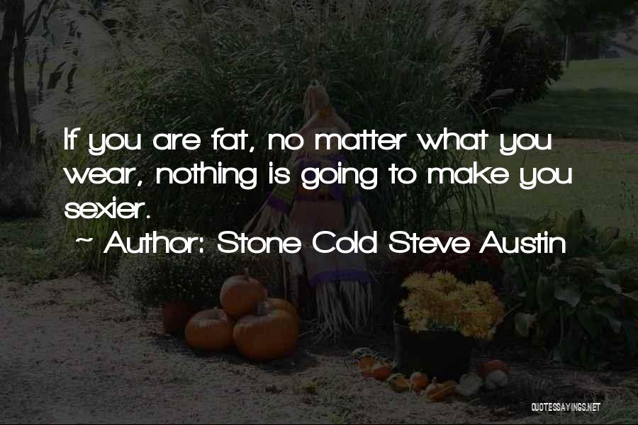 Stone Cold Austin Quotes By Stone Cold Steve Austin