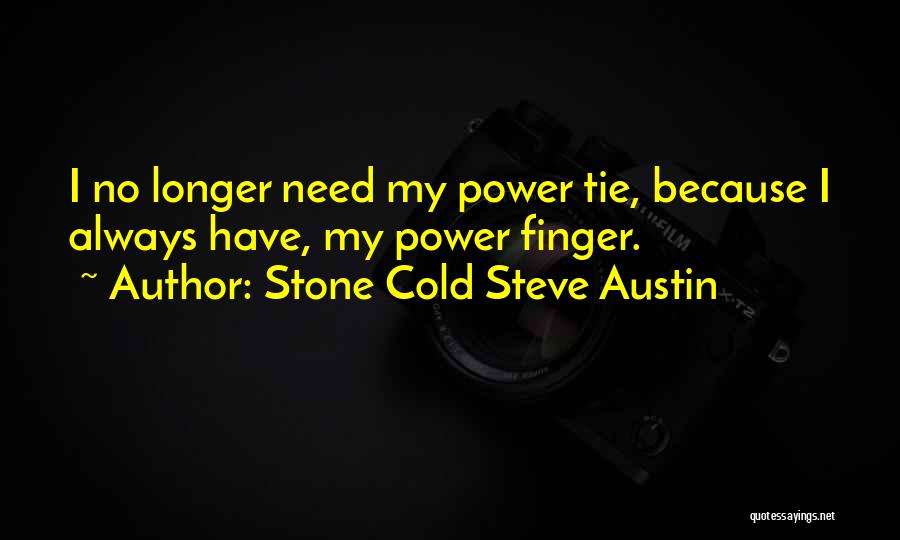 Stone Cold Austin Quotes By Stone Cold Steve Austin