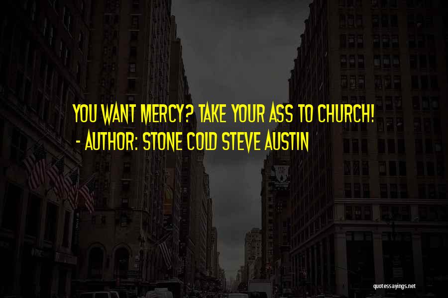 Stone Cold Austin Quotes By Stone Cold Steve Austin