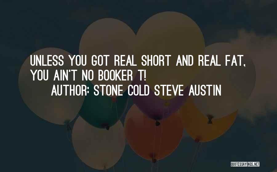 Stone Cold Austin Quotes By Stone Cold Steve Austin