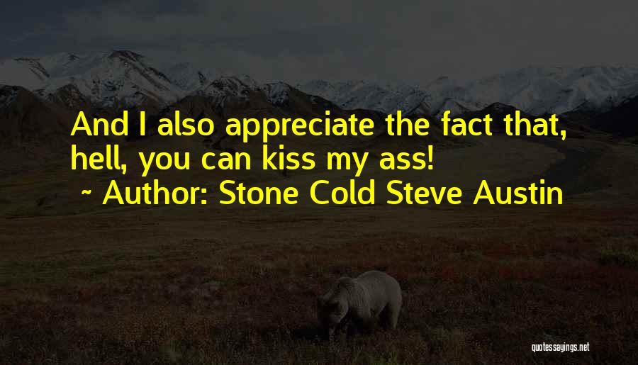 Stone Cold Steve Quotes By Stone Cold Steve Austin